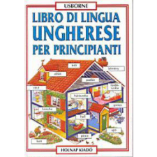  Libro di Lingua Ungherese Per Principianti - Kezdők Magyar Nyelvkönyve Olasz Anyanyelvűeknek tankönyv