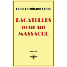 Lightning Source Inc Bagatelles pour un massacre | Louis Ferdinand Destouches egyéb könyv