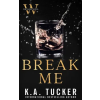 Lightning Source Inc Break Me – K.A. Tucker (Puha kötésű)