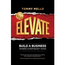 Lightning Source Inc Elevate: Build a Business Where Everybody Wins | Tommy Mello egyéb könyv