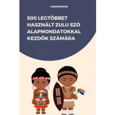 lingoXpress 500 legtöbbet használt Zulu szó alapmondatokkal kezdők számára egyéb e-könyv