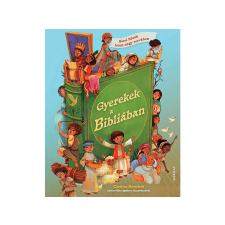 LÍRA KÖNYV ZRT. Caroline Saunders - Gyerekek a Bibliában gyermek- és ifjúsági könyv