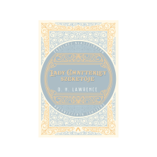 LÍRA KÖNYV ZRT. D. H. Lawrence - Lady Chatterley szeretője regény