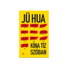 LÍRA KÖNYV ZRT. Jü Hua - Kína tíz szóban irodalom
