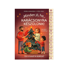 LÍRA KÖNYV ZRT. Kádár Annamária - Minden jó, ha karácsonyra készülünk! gyermek- és ifjúsági könyv