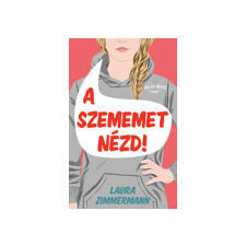 LÍRA KÖNYV ZRT. Laura Zimmerman - A szememet nézd! regény