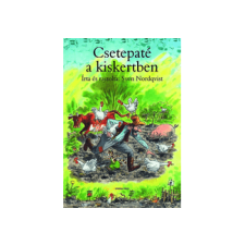 LÍRA KÖNYV ZRT. Sven Nordqvist - Csetepaté a kiskertben irodalom