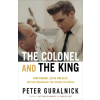 Little Brown and Company The Colonel and the King