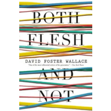 Little, Brown Book Group Both Flesh and Not | David Foster Wallace egyéb könyv