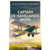 Little, Brown Book Group Captain de Havilland's Moth | Alexander Norman