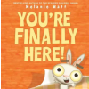 LITTLE BROWN BOOKS FOR YOUNG R You're Finally Here!