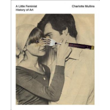 Little Feminist History of Art – Charlotte Mullins idegen nyelvű könyv