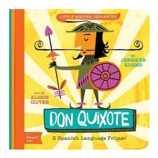  Little Master Cervantes Don Quixote: A BabyLit Spanish Language Primer – Alison Oliver idegen nyelvű könyv