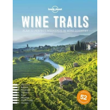 Lonely Planet Wine Trails Lonely Planet 2015 Plan 52 Perfect Weekends in Wine Country utazás