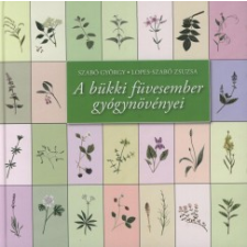 Lopes-Szabó Zsuzsa;Szabó György A bükki füvesember gyógynövényei életmód, egészség