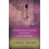 Lorrie Moore - Otthontalan vagyok, ha nem ez az otthonom