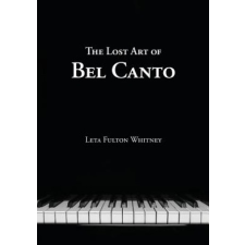  Lost Art of Bel Canto – Leta Whitney idegen nyelvű könyv