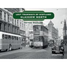  Lost Tramways of Scotland: Glasgow North – Peter Waller idegen nyelvű könyv