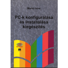 LSI Oktatóközpont PC-k konfigurálása és installálása -Kiegészítés - Markó Imre antikvárium - használt könyv