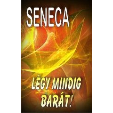 Lucius Annaeus Seneca LÉGY MINDIG BARÁT!- 34. vallás