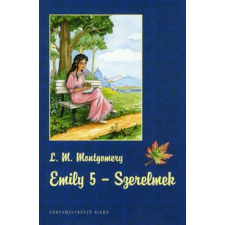 Lucy Maud Montgomery EMILY 5. - SZERELMEK gyermek- és ifjúsági könyv