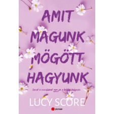 Lucy Score - Amit magunk mögött hagyunk regény