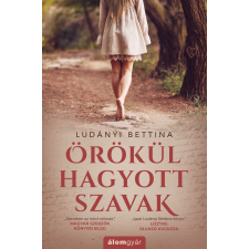 Ludányi Bettina - Örökül hagyott szavak egyéb könyv