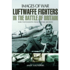  Luftwaffe Fighters in the Battle of Britain – Andy Saunders idegen nyelvű könyv