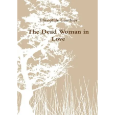 Lulu.com Dead Woman in Love | Théophile Gauthier egyéb könyv