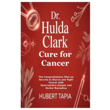 Lulu.com Dr. Hulda Clark Cure for Cancer | Hubert Tapia egyéb könyv