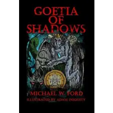 Lulu.com Goetia of Shadows | Michael Ford,Adam Iniquity egyéb könyv