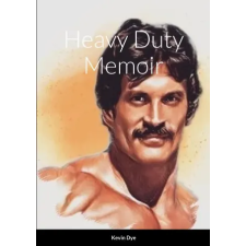 Lulu.com Heavy Duty Memioir | Kevin Dye egyéb könyv