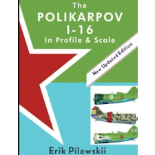 Lulu.com Polikarpov I-16 In Profile &amp; Scale | Erik Pilawskii egyéb könyv
