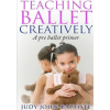 Lulu.com Teaching Ballet Creatively – Judy John-Baptiste (Puha kötésű)