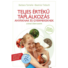 Lunarimpex Kiadó Teljes értékű táplálkozás anyáknak és gyermekeknek antikvárium - használt könyv