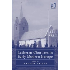  Lutheran Churches in Early Modern Europe – Andrew Spicer idegen nyelvű könyv