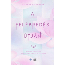Lux Kiadó A Felébredés útján - Hogyan lelj rá a felsőbb erők segítségére ezoterika