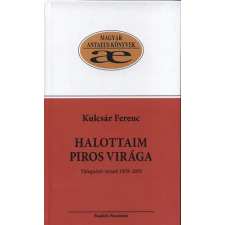 Madách-Posonium Kft. Halottaim piros virága - Válogatott versek 1970-2010 irodalom