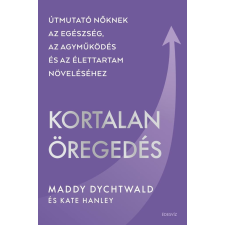 Maddy Dychtwald - Kortalan öregedés egyéb könyv