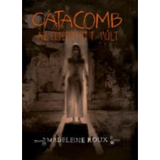 Madeleine Roux Catacomb - Az eltemetett múlt gyermek- és ifjúsági könyv