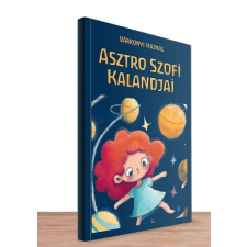 Magánkiadás Asztro Szofi kalandjai gyermek- és ifjúsági könyv