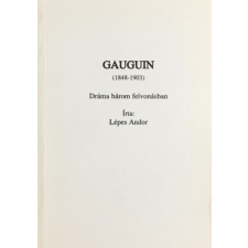 Magánkiadás Gauguin (1848-1903) - Dráma három felvonásban - Lépes Andor antikvárium - használt könyv