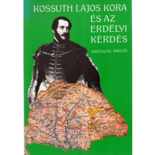 Magánkiadás Kossuth Lajos kora és az erdélyi kérdés (reprint) antikvárium - használt könyv