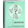 Magánkiadás Segíthetek? - Ami megtörténik velünk mindig annak a termése, amit valaha gondolatainkban elvetettünk