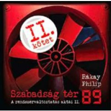 Magánkiadás Szabadság tér '89 - A rendszerváltoztatás aktái II. - A rendszerváltoztatás aktái II. történelem