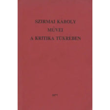 Magánkiadás Szirmai Károly művei a kritika tükrében antikvárium - használt könyv