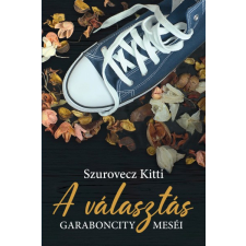 Magánkiadás Szurovecz Kitti - A választás - Garaboncity meséi regény