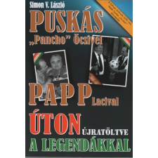 Magánkiadás Úton újratöltve a legendákkal - Puskás "Pancho" Öcsivel, Papp Lacival sport