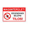  Magánterület! Idegeneknek belépni tilos!