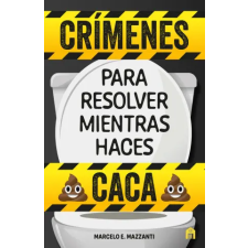 MAGAZZINI SALANI CRIMENES PARA RESOLVER MIENTRAS HACES CACA | MAZZANTI,MARCELO E. egyéb könyv